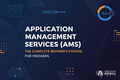 Application Management Services (AMS) – The Complete Beginner's Course for Freshers