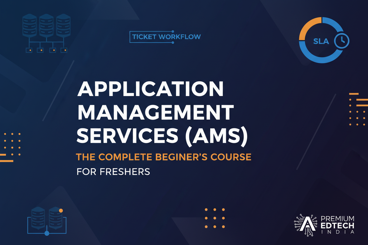 Application Management Services (AMS) – The Complete Beginner's Course for Freshers